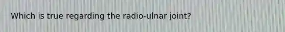 Which is true regarding the radio-ulnar joint?