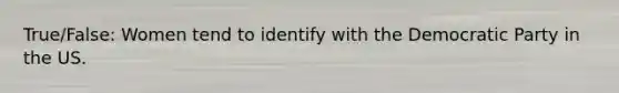 True/False: Women tend to identify with the Democratic Party in the US.