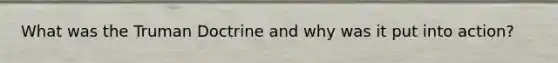 What was the Truman Doctrine and why was it put into action?