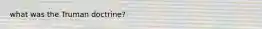 what was the Truman doctrine?