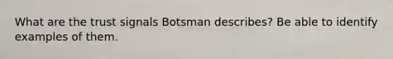 What are the trust signals Botsman describes? Be able to identify examples of them.