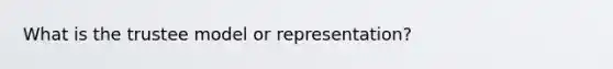 What is the trustee model or representation?