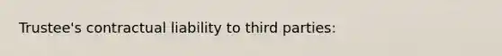 Trustee's contractual liability to third parties: