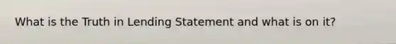 What is the Truth in Lending Statement and what is on it?