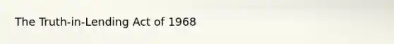 The Truth-in-Lending Act of 1968