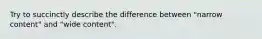 Try to succinctly describe the difference between "narrow content" and "wide content".