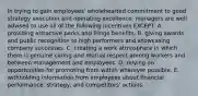 In trying to gain employees' wholehearted commitment to good strategy execution and operating excellence, managers are well advised to use all of the following incentives EXCEPT: A. providing attractive perks and fringe benefits. B. giving awards and public recognition to high performers and showcasing company successes. C. creating a work atmosphere in which there is genuine caring and mutual respect among workers and between management and employees. D. relying on opportunities for promoting from within wherever possible. E. withholding information from employees about financial performance, strategy, and competitors' actions.