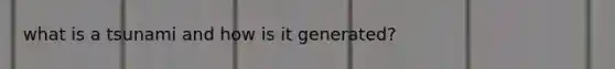 what is a tsunami and how is it generated?
