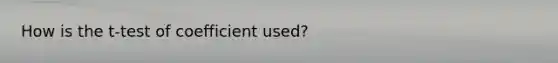 How is the t-test of coefficient used?