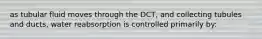 as tubular fluid moves through the DCT, and collecting tubules and ducts, water reabsorption is controlled primarily by: