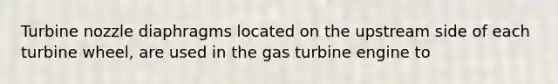 Turbine nozzle diaphragms located on the upstream side of each turbine wheel, are used in the gas turbine engine to