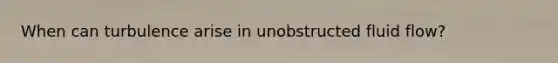 When can turbulence arise in unobstructed fluid flow?