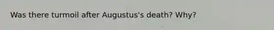 Was there turmoil after Augustus's death? Why?