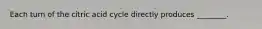 Each turn of the citric acid cycle directly produces ________.