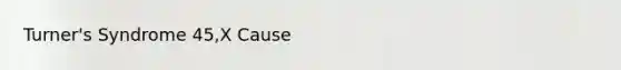 Turner's Syndrome 45,X Cause