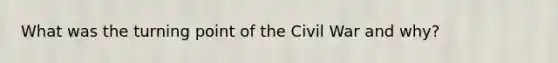 What was the turning point of the Civil War and why?