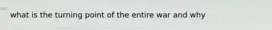 what is the turning point of the entire war and why