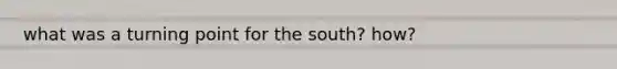 what was a turning point for the south? how?