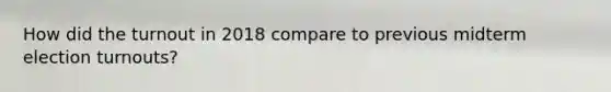 How did the turnout in 2018 compare to previous midterm election turnouts?