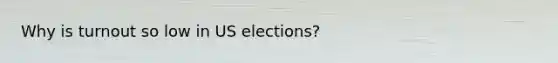 Why is turnout so low in US elections?