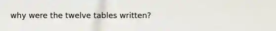 why were the twelve tables written?