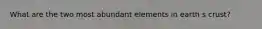 What are the two most abundant elements in earth s crust?
