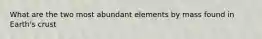 What are the two most abundant elements by mass found in Earth's crust