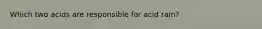 Which two acids are responsible for acid rain?