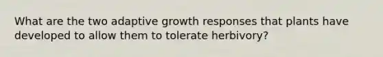 What are the two adaptive growth responses that plants have developed to allow them to tolerate herbivory?