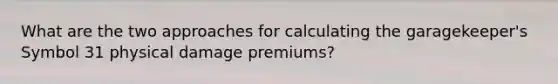 What are the two approaches for calculating the garagekeeper's Symbol 31 physical damage premiums?