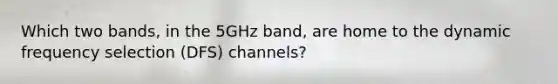 Which two bands, in the 5GHz band, are home to the dynamic frequency selection (DFS) channels?