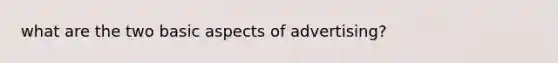 what are the two basic aspects of advertising?