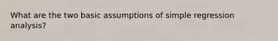 What are the two basic assumptions of simple regression analysis?