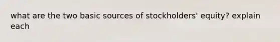 what are the two basic sources of stockholders' equity? explain each