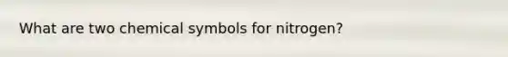 What are two chemical symbols for nitrogen?