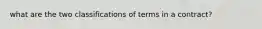 what are the two classifications of terms in a contract?