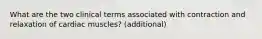 What are the two clinical terms associated with contraction and relaxation of cardiac muscles? (additional)