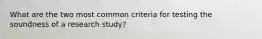 What are the two most common criteria for testing the soundness of a research study?