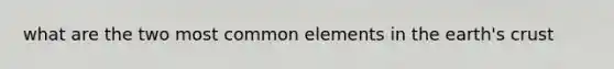 what are the two most common elements in the earth's crust