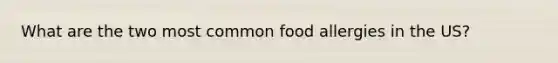 What are the two most common food allergies in the US?