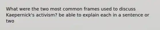 What were the two most common frames used to discuss Kaepernick's activism? be able to explain each in a sentence or two