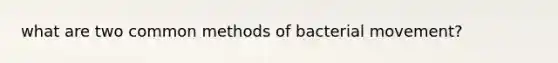 what are two common methods of bacterial movement?