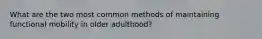 What are the two most common methods of maintaining functional mobility in older adulthood?