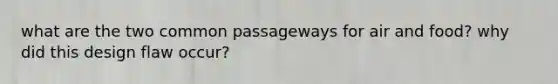 what are the two common passageways for air and food? why did this design flaw occur?