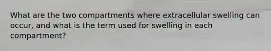 What are the two compartments where extracellular swelling can occur, and what is the term used for swelling in each compartment?