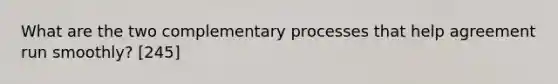 What are the two complementary processes that help agreement run smoothly? [245]