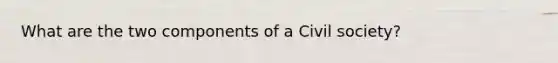 What are the two components of a Civil society?