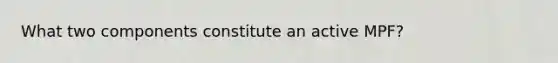 What two components constitute an active MPF?