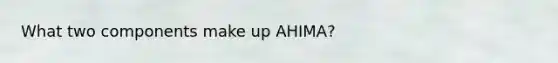 What two components make up AHIMA?