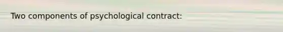 Two components of psychological contract: